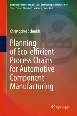 Planning of Eco-Efficient Process Chains for Automotive Component Manufacturing