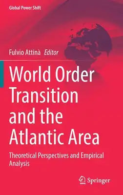 World Order Transition and the Atlantic Area: Theoretical Perspectives and Empirical Analysis