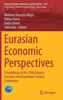 Eurasian Economic Perspectives: Proceedings of the 29th Eurasia Business and Economics Society Conference