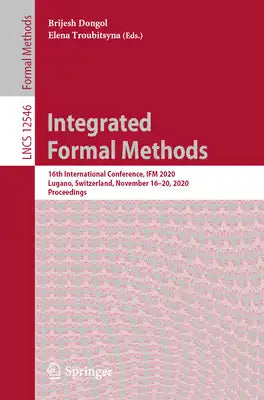 Integrated Formal Methods: 16th International Conference, Ifm 2020, Lugano, Switzerland, November 16-20, 2020, Proceedings