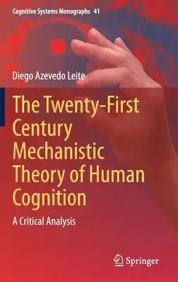 The Twenty-First Century Mechanistic Theory of Human Cognition: A Critical Analysis