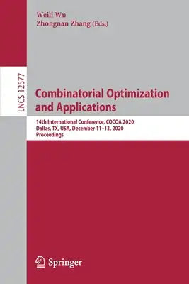 Combinatorial Optimization and Applications: 14th International Conference, Cocoa 2020, Dallas, Tx, Usa, December 11-13, 2020, Proceedings