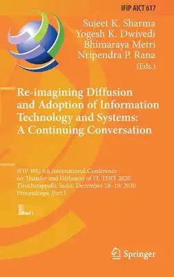 Re-Imagining Diffusion and Adoption of Information Technology and Systems: A Continuing Conversation: Ifip Wg 8.6 International Conference on Transfer