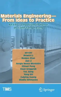 Materials Engineering--From Ideas to Practice: An Epd Symposium in Honor of Jiann-Yang Hwang