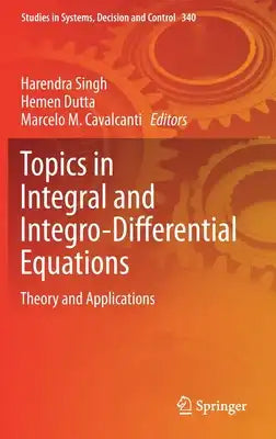 Topics in Integral and Integro-Differential Equations: Theory and Applications