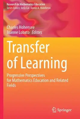 Transfer of Learning: Progressive Perspectives for Mathematics Education and Related Fields