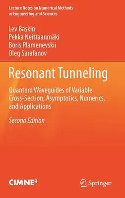 Resonant Tunneling: Quantum Waveguides of Variable Cross-Section, Asymptotics, Numerics, and Applications