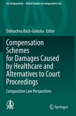 Compensation Schemes for Damages Caused by Healthcare and Alternatives to Court Proceedings: Comparative Law Perspectives
