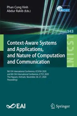 Context-Aware Systems and Applications, and Nature of Computation and Communication: 9th Eai International Conference, Iccasa 2020, and 6th Eai Intern