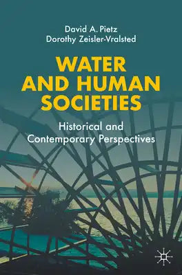 Water and Human Societies: Historical and Contemporary Perspectives