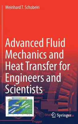 Advanced Fluid Mechanics and Heat Transfer for Engineers and Scientists