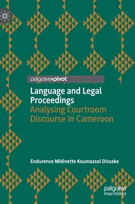 Language and Legal Proceedings: Analysing Courtroom Discourse in Cameroon