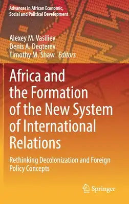 Africa and the Formation of the New System of International Relations: Rethinking Decolonization and Foreign Policy Concepts