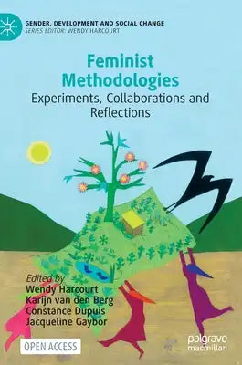 Feminist Methodologies: Experiments, Collaborations and Reflections