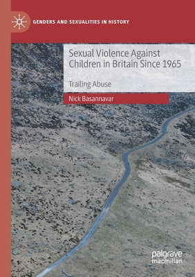 Sexual Violence Against Children in Britain Since 1965: Trailing Abuse