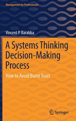 A Systems Thinking Decision-Making Process: How to Avoid Burnt Toast