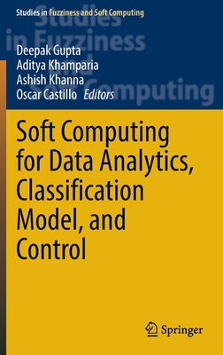 Soft Computing for Data Analytics, Classification Model, and Control