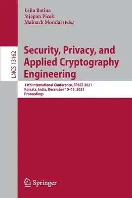 Security, Privacy, and Applied Cryptography Engineering: 11th International Conference, Space 2021, Kolkata, India, December 10-13, 2021, Proceedings
