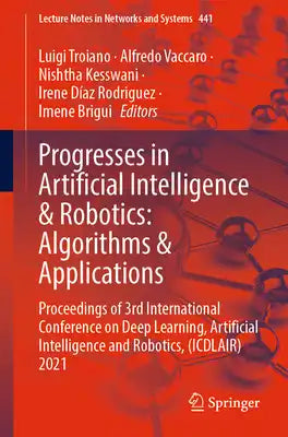 Progresses in Artificial Intelligence & Robotics: Algorithms & Applications: Proceedings of 3rd International Conference on Deep Learning, Artificial