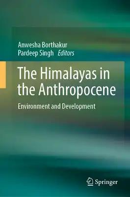 The Himalayas in the Anthropocene: Environment and Development