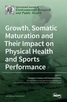 Growth, Somatic Maturation and Their Impact on Physical Health and Sports Performance