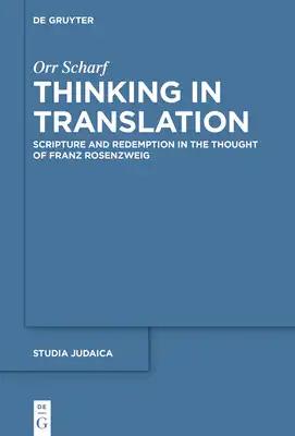 Thinking in Translation: Scripture and Redemption in the Thought of Franz Rosenzweig