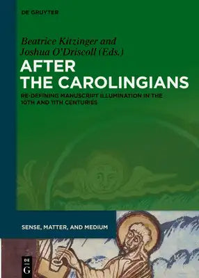 After the Carolingians: Re-Defining Manuscript Illumination in the 10th and 11th Centuries