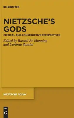 Nietzsche's Gods: Critical and Constructive Perspectives