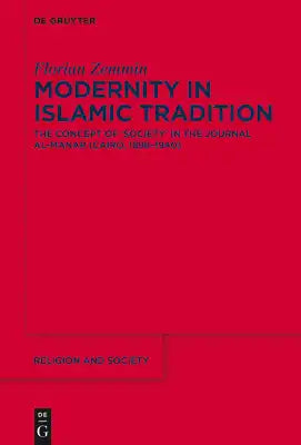 Modernity in Islamic Tradition: The Concept of 'Society' in the Journal Al-Manar (Cairo, 1898-1940)