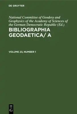 Bibliographia Geodaetica/ A. Volume 23, Number 1