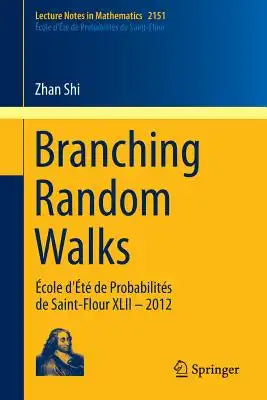 Branching Random Walks: École d'Été de Probabilités de Saint-Flour XLII - 2012