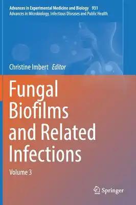 Fungal Biofilms and Related Infections: Advances in Microbiology, Infectious Diseases and Public Health Volume 3