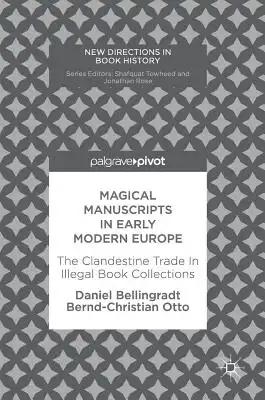 Magical Manuscripts in Early Modern Europe: The Clandestine Trade in Illegal Book Collections