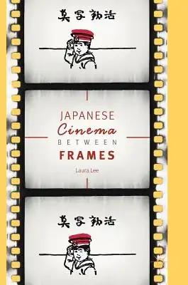 Japanese Cinema Between Frames