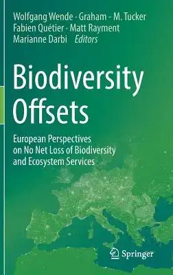 Biodiversity Offsets: European Perspectives on No Net Loss of Biodiversity and Ecosystem Services