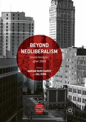 Beyond Neoliberalism: Social Analysis After 1989
