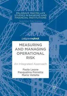 Measuring and Managing Operational Risk: An Integrated Approach