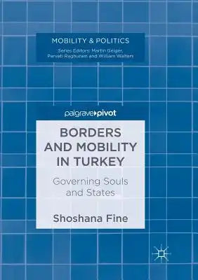 Borders and Mobility in Turkey: Governing Souls and States