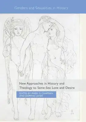 New Approaches in History and Theology to Same-Sex Love and Desire