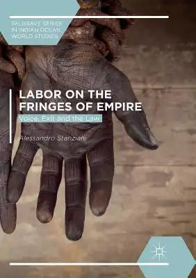 Labor on the Fringes of Empire: Voice, Exit and the Law