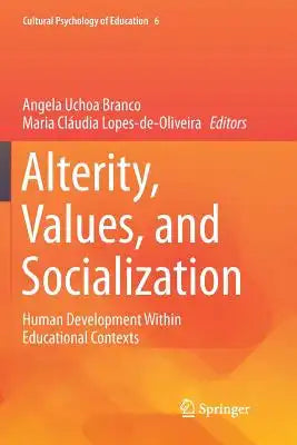 Alterity, Values, and Socialization: Human Development Within Educational Contexts