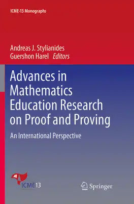 Advances in Mathematics Education Research on Proof and Proving: An International Perspective