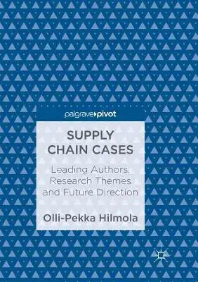 Supply Chain Cases: Leading Authors, Research Themes and Future Direction