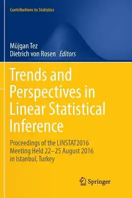 Trends and Perspectives in Linear Statistical Inference: Linstat, Istanbul, August 2016