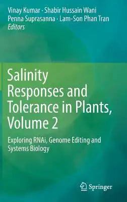 Salinity Responses and Tolerance in Plants, Volume 2: Exploring Rnai, Genome Editing and Systems Biology