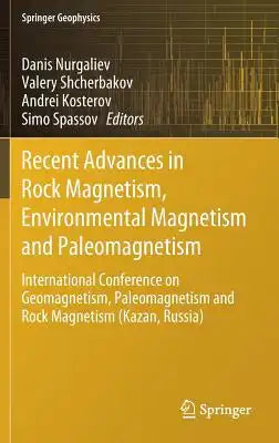 Recent Advances in Rock Magnetism, Environmental Magnetism and Paleomagnetism: International Conference on Geomagnetism, Paleomagnetism and Rock Magne