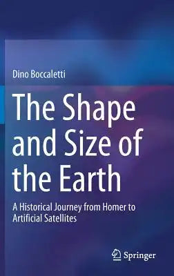 The Shape and Size of the Earth: A Historical Journey from Homer to Artificial Satellites