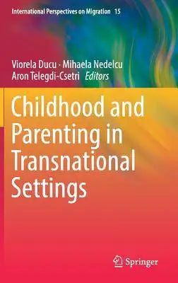 Childhood and Parenting in Transnational Settings