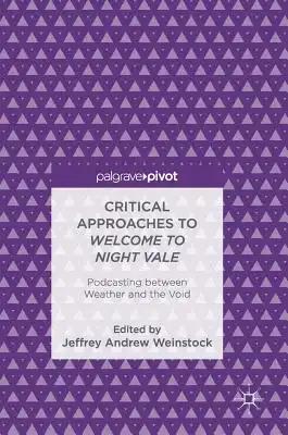 Critical Approaches to Welcome to Night Vale: Podcasting Between Weather and the Void