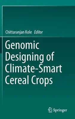 Genomic Designing of Climate-Smart Cereal Crops